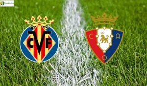 Soi kèo tỷ số nhà cái trận Villarreal vs Osasuna