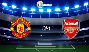 Soi kèo trận đấu bóng đá Manchester United vs Arsenal