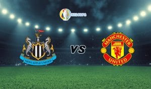 Soi kèo trận đấu bóng đá Newcastle vs Manchester United