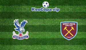 soi kèo Crystal Palace vs West Ham