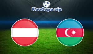 soi kèo Áo vs Azerbaijan