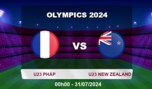 Soi kèo U23 Pháp vs U23 New Zealand